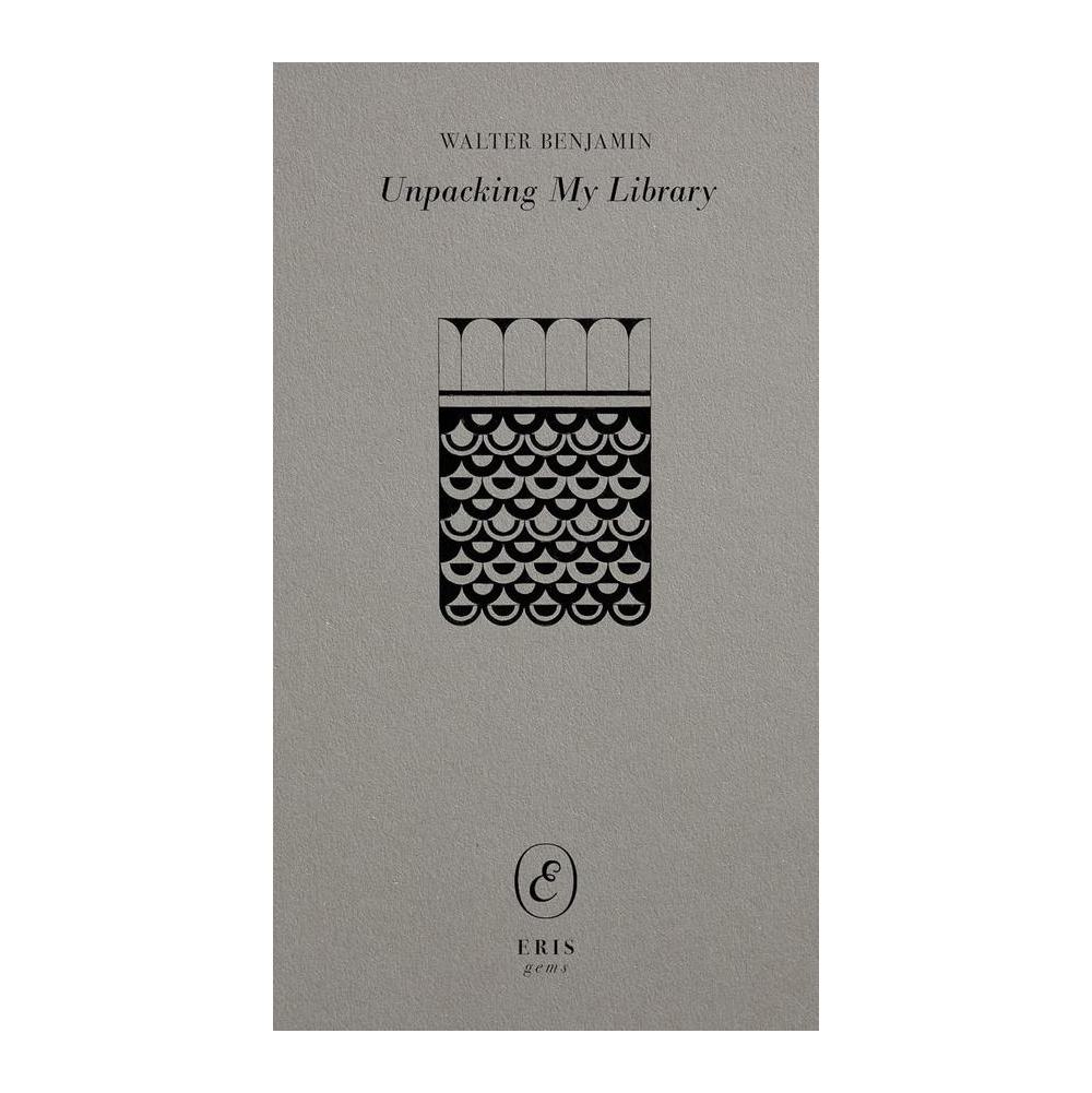 Benjamin, Unpacking My Library, 9781912475841, Eris, 2022, Essays, Books, 947233